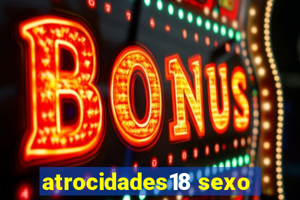 atrocidades18 sexo